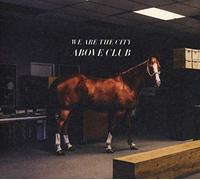We Are the City - Above Club