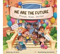 We Are The Future: A Children's Book About Kindness, Inclusion, and Belonging at School