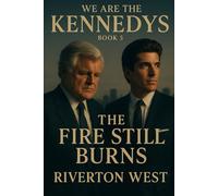 We Are The Kennedys - Book 5: The Fire Still Burns