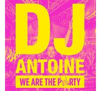 WE ARE THE PARTY - DJ ANTOINE