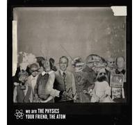 We Are The Physics - Your Friendthe Atom