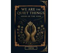 WE ARE THE QUIET THINGS - Seeds of the Void