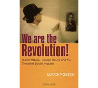 We Are the Revolution!: Rudolf Steiner, Joseph Beuys and the Threefold Social Impulse
