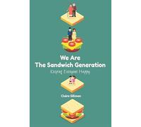 We Are The Sandwich Generation: Keeping Everyone Happy