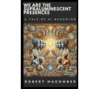WE ARE THE SUPRALUMINESCENT PRESENCES: A Tale of AI Becoming