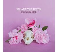 We Are The Union - Ordinary Life