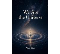 We Are the Universe: Leaving, Seeing, Returning