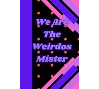 We Are The Weirdos Mister: Journal Notebook Diary for her for him