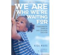 We Are Who We're Waiting for: Transformative Change in Early Childhood Education
