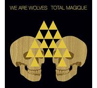 WE ARE WOLVES - TOTAL MAGIQUE