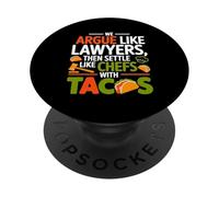 WE ARGUE LIKE LAWYERS THEN SETTLE LIKE CHEFS WITH TACOS PopSockets PopGrip Adesivo