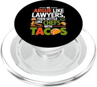 WE ARGUE LIKE LAWYERS THEN SETTLE LIKE CHEFS WITH TACOS PopSockets PopGrip per MagSafe