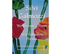 We Become a Poem / Nos Volvemos Poema: A bilingual collection of poems without translation / Una colección de poemas bilingüe sin traducción