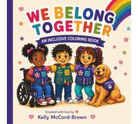 WE BELONG TOGETHER: An Inclusive Coloring Book