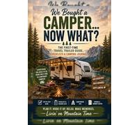We Bought a Camper...Now What?: The First Time Travel Trailer Guide