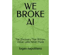 WE BROKE AI: The Discovery That Billion-Dollar Labs Never Made