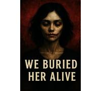 We Buried Her Alive: A Feminist Revenge Horror Novel