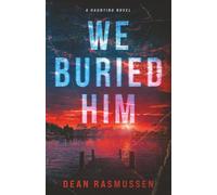 We Buried Him: A Haunting Novel