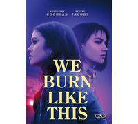 We Burn Like This (DVD) Madeleine Coghlan Devery Jacobs Kendra Mylnechuk