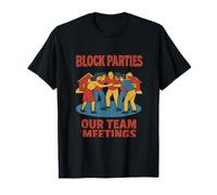 We Call Block Party Il Nostro Team Meetings Graphic Maglietta