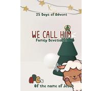 We Call Him. Family Devotional.: ABCs of the name of Jesus.
