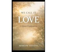 WE CALL IT LOVE: A Quiet Exploration