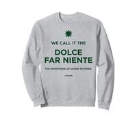 We Call IT The Dolce Far Niente - rilassando Italia Felpa