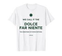 We Call IT The Dolce Far Niente - rilassando Italia Maglietta
