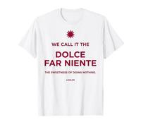 We Call IT The Dolce Far Niente - rilassando Italia Maglietta