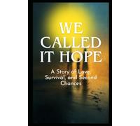 WE CALLED IT A HOPE: Story of Love, Survival, and Second Chances