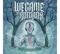 We Came As Romans - To Plant a Seed