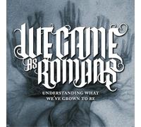 WE CAME AS ROMANS - UNDERSTANDING WHAT WEVE GROWN TO BE