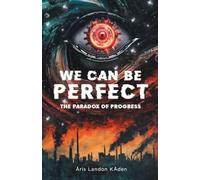 We Can Be Perfect: The Paradox of Progress