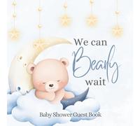We Can Bearly Wait Baby Shower Guest Book: Full Color Keepsake Book for Guests to Fill in