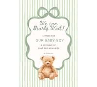 We can Bearly Wait!: Letters for Our Baby Boy