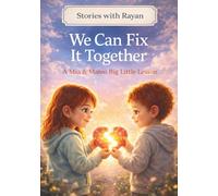 We Can Fix It Together: A Gentle Story About Mistakes, Teamwork, and Solving Problems Together
