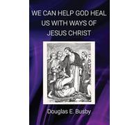 WE CAN HELP GOD HEAL US WITH WAYS OF JESUS CHRIST