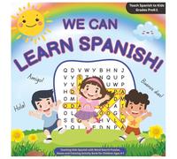 We Can Learn Spanish! Teach Spanish to Kids Grades PreK-1: Teaching Kids Spanish with Word Search Puzzles, Mazes and Coloring Activity Book for Children Ages 4-7