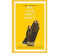 WE CAN ONLY PRAY: EXCERPTS ON GUARDING YOUR HEART IN MINISTRY AND RETAINING YOUR PEACE