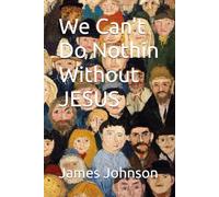 We Can't Do Nothin Without JESUS
