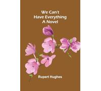 We Can'T Have Everything: A Novel