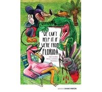 We Can't Help It If We're From Florida (Tascabile)