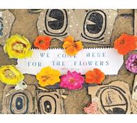 We Come Here For The Flowers