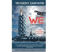 We. Complete Edition with Original Illustrations: A Dystopian Novel