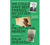 We Could Have Been Friends, My Father and I: A Palestinian Memoir