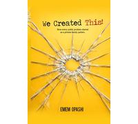 We Created This!: How every public problem started as a private family pattern