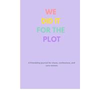 We Did It For The Plot: A friendship journal for chaos, confessions, and core memes