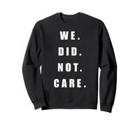 We Did Not Care Dichiarazione audace per l'Abbigliamento Casual Felpa