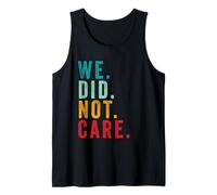 We Did Not Care Funny Sarcastic Quote Grunge Vintage Canotta