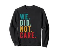 We Did Not Care Funny Sarcastic Quote Grunge Vintage Felpa
